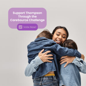 A woman hugs two children. A graphic reads: "Support Thompson Through the CareSource Challenge. Vote Now!" with a checkmark icon.